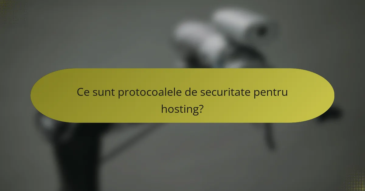 Ce sunt protocoalele de securitate pentru hosting?