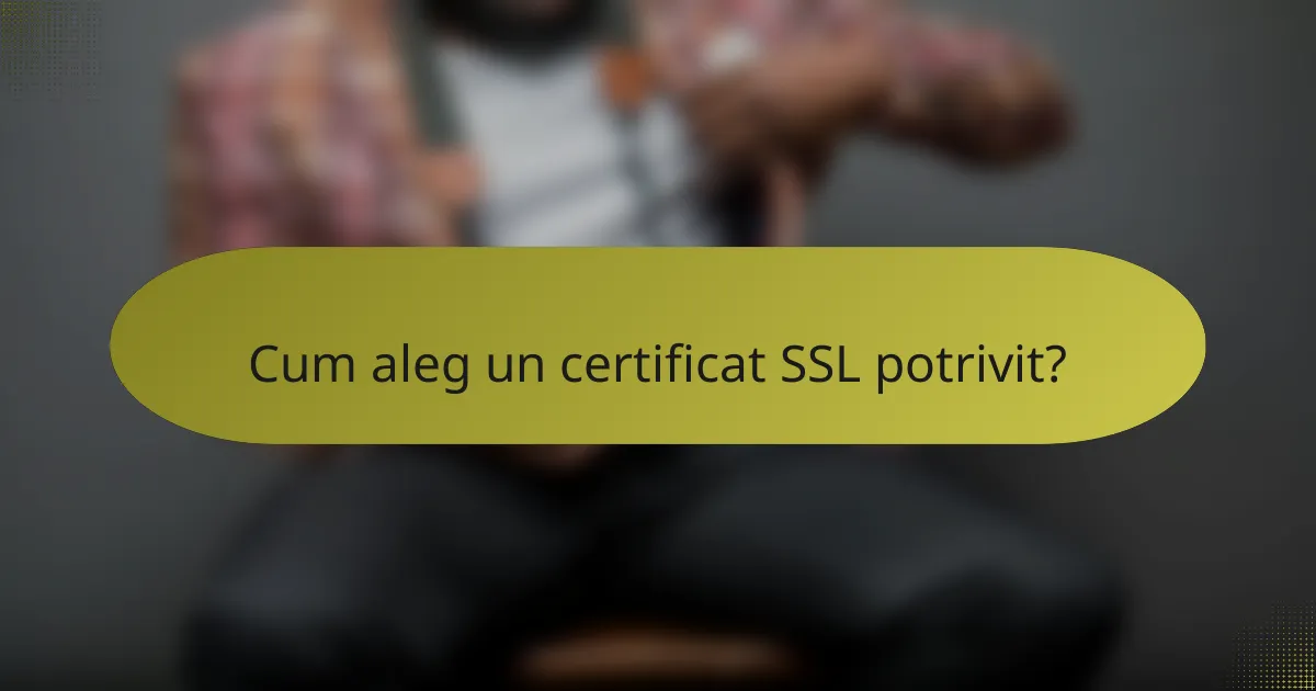 Cum aleg un certificat SSL potrivit?